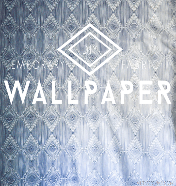 DIY Temporary Fabric Wallpaper (2 Ways!!) vintagerevivals